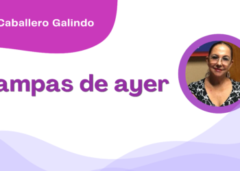 Por Alicia Caballero Galindo | Estampas de ayer