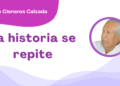 Por Fortino Cisneros Calzada | La historia se repite