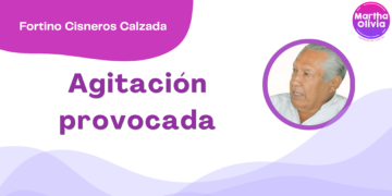 Por Fortino Cisneros Calzada | Agitación provocada