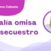 Por Fortino Cisneros Calzada | Fiscalía omisa ante secuestro