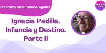 Por Francisco Javier Ramos Aguirre | Ignacia Padilla. Infancia y Destino. Parte II