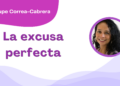 Por Guadalupe Correa - Cabrera | La excusa perfecta