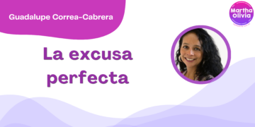 Por Guadalupe Correa - Cabrera | La excusa perfecta