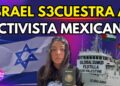 Denuncian secuestro de mexicana parte de Global Sumud Flotilla por fuerzas israelíes